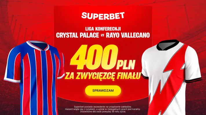 Superbet: Bonus 400 PLN za zwycięzcę finału Ligi Konferencji: Crystal Palace - Rayo Vallecano