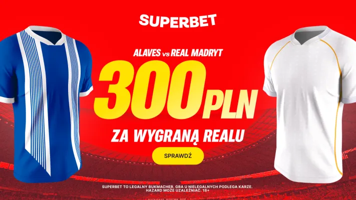 Superbet: Bonus 300 PLN za zwycięstwo Realu Madryt w meczu z Alavés