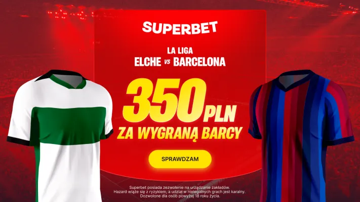 Promocja Superbet: 350 PLN za wygraną Barcelony z Elche