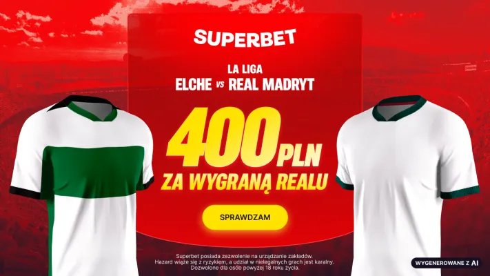 Promocja Superbet: 400 PLN za wygraną Realu Madryt z Elche