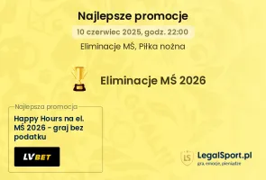 Happy Hours 16:00-22:00 na eliminacje MŚ od LV BET (10.06.2025)