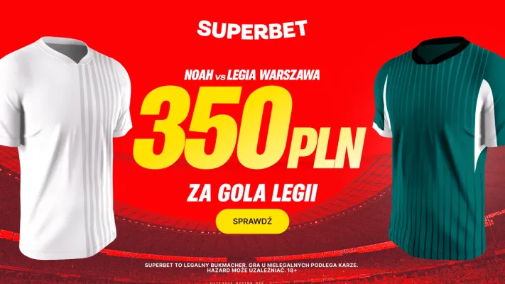 Superbet: Bonus 350 PLN za gola Legii Warszawa w meczu z Noah