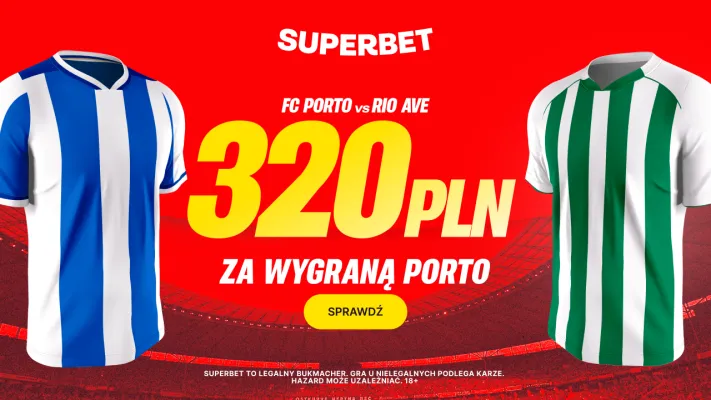 Superbet: Bonus 320 PLN za zwycięstwo Porto w meczu z Rio Ave