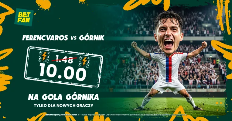 Promocja BETFAN: Boost 10.00 na gola Górnika z Ferencvaros