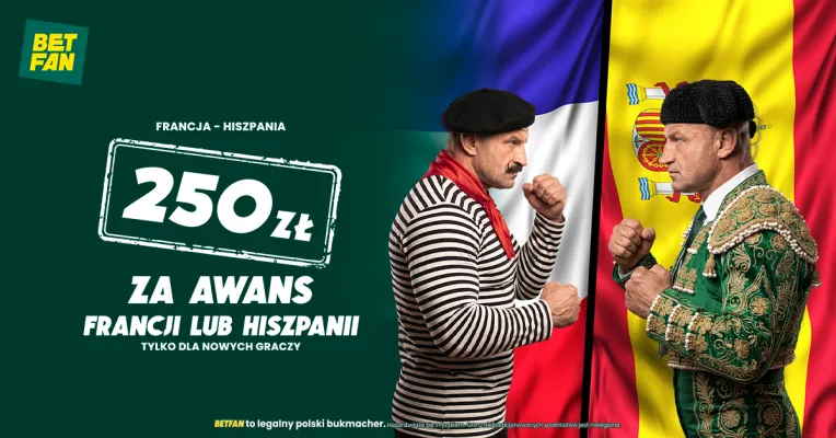 Promocja BETFAN: 250 zł za awans Francji lub Hiszpanii