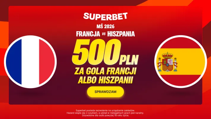 Promocja Superbet: 500 PLN za gola wybranej drużyny w meczu Francja – Hiszpania