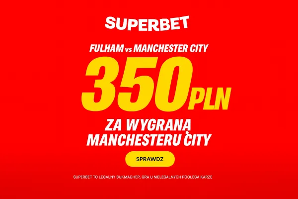 Superbet: Bonus 350 PLN za zwycięstwo Manchesteru City w meczu z Fulham