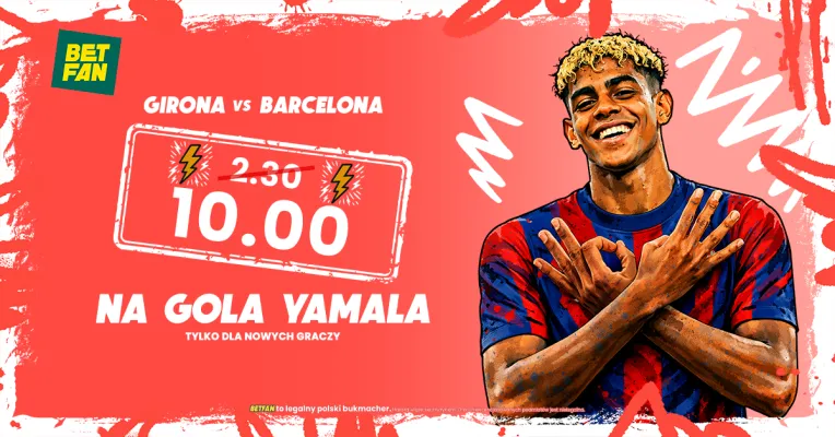 BETFAN: Kurs 10.0 na gola Yamala w meczu Girona – FC Barcelona