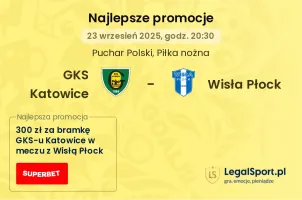 GKS Katowice - Wisła Płock promocje u bukmacherów