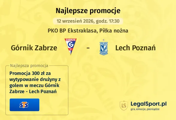 Promocja STS: 300 zł za wytypowanie drużyny z golem w meczu Górnik Zabrze - Lech Poznań