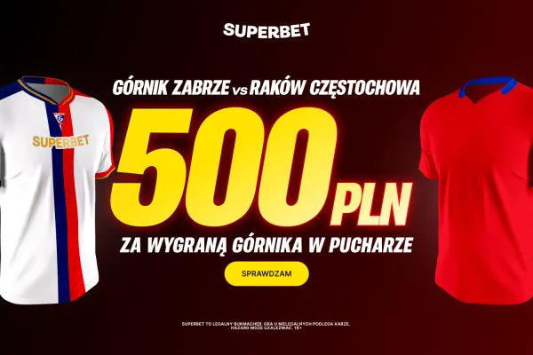 Bonus 500 PLN za zwycięstwo Górnika Zabrze w finale Pucharu Polski od Superbet