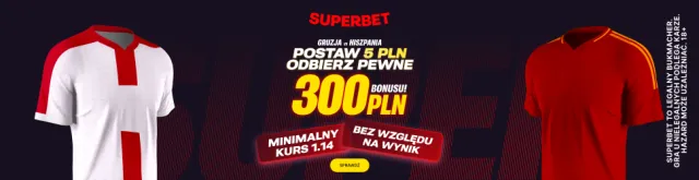Postaw 5 PLN i odbierz 300 PLN za dowolny typ na mecz Gruzja - Hiszpania