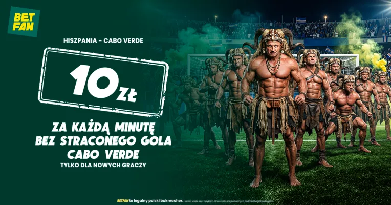 BETFAN: 10 ZŁ ZA KAŻDĄ MINUTĘ BEZ STRACONEGO GOLA CABO VERDE Z HISZPANIĄ