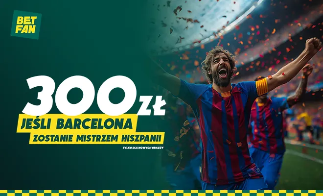 Freebet 300 zł od BETFAN za mistrzostwo Barcelony