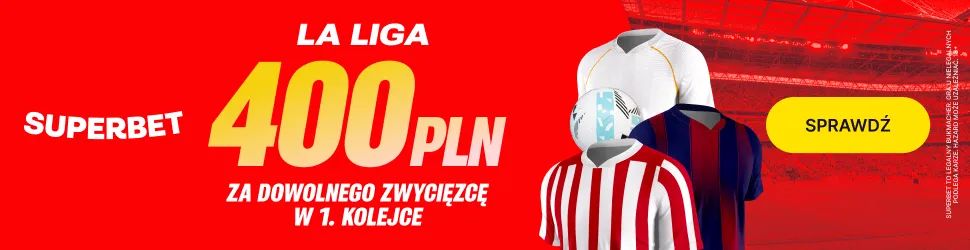 Bonus 400 PLN za zwycięzcę dowolnego meczu 1. kolejki La Liga w Superbet