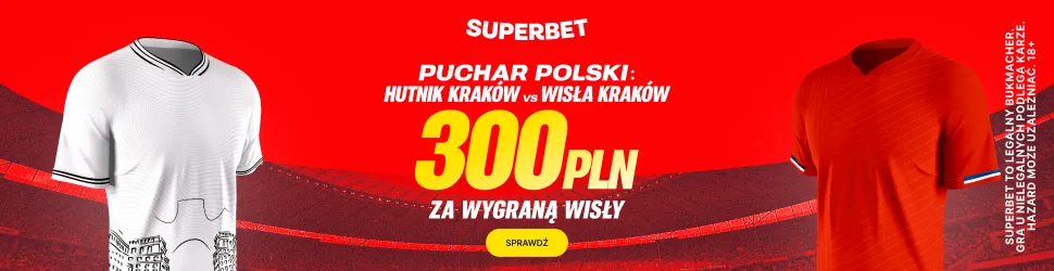 Bonus 300 PLN za zwycięstwo Wisły Kraków w meczu z Hutnikiem Kraków od Superbet
