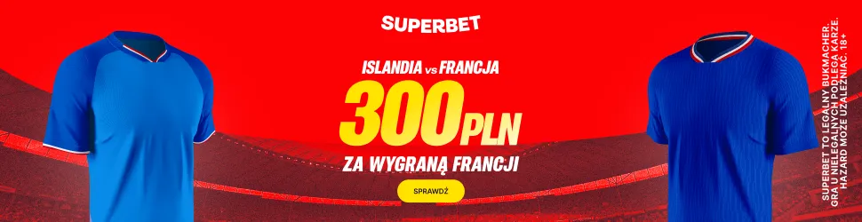 Superbet: Bonus 300 PLN za zwycięstwo Francji w meczu z Islandią