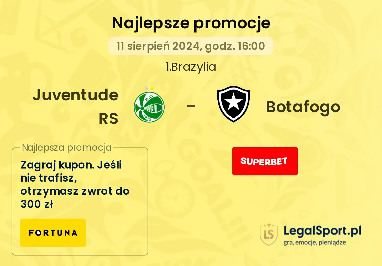 Juventude RS - Botafogo promocje bukmacherskie (11.08, 16:00)
