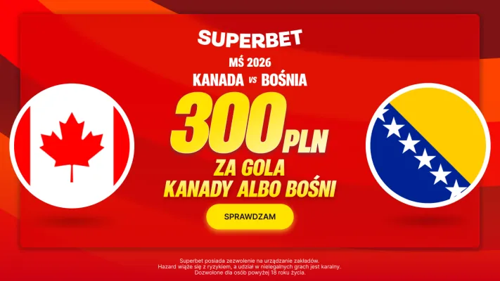 Superbet: Bonus 300 PLN za gola wybranej drużyny w meczu Kanada – Bośnia i Hercegowina