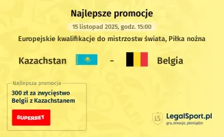 Kazachstan - Belgia promocje u bukmacherów
