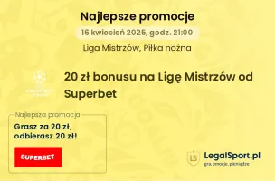 Postaw 20 zł, odbierz 20 zł w bonusie na 1/2 Ligi Mistrzów od Superbet
