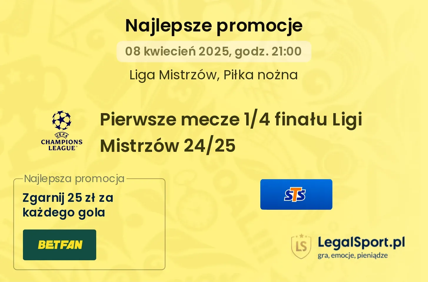 25 zł za każdego gola w pierwszych meczach 1/4 finału Ligi Mistrzów od BETFAN, 199 zł za zwycięzcę od STS