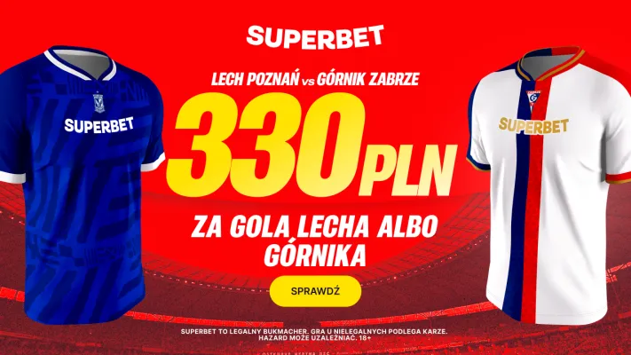 Superbet: Bonus 330 PLN za gola wybranej drużyny w meczu Lech Poznań - Górnik Zabrze