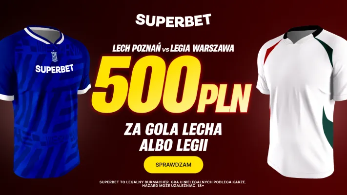 Superbet: Bonus 500 PLN za gola wybranej drużyny w meczu Lech Poznań – Legia Warszawa