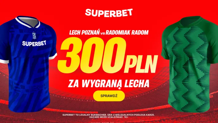 Superbet: Bonus 300 PLN za zwycięstwo Lecha Poznań w meczu z Radomiakiem Radom