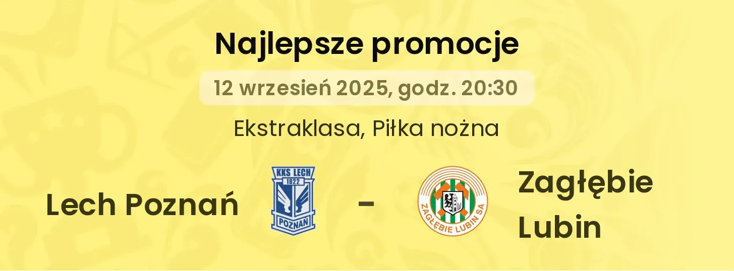 Lech Poznań - Zagłębie Lubin promocje u bukmacherów