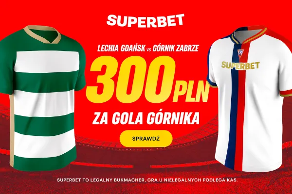 Superbet: Bonus 300 PLN za gola Górnika Zabrze w meczu z Lechią Gdańsk