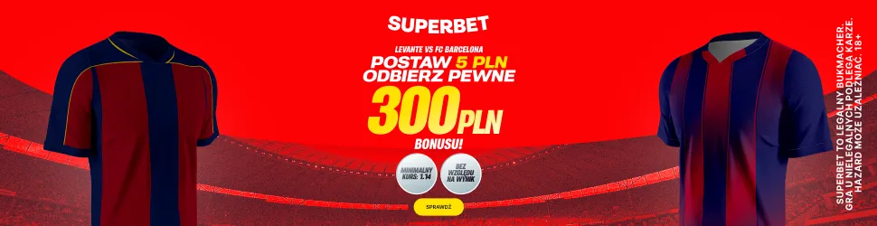 Superbet: Postaw 5 zł i odbierz pewne 300 za typ na mecz Levante - Barcelona