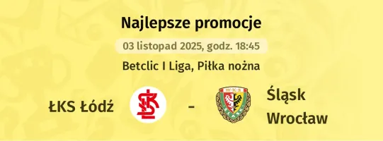 ŁKS Łódź - Śląsk Wrocław promocje u bukmacherów
