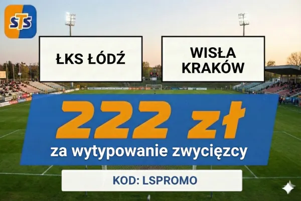 STS: 222 zł za wytypowanie zwycięzcy meczu ŁKS Łódź - Wisła Kraków
