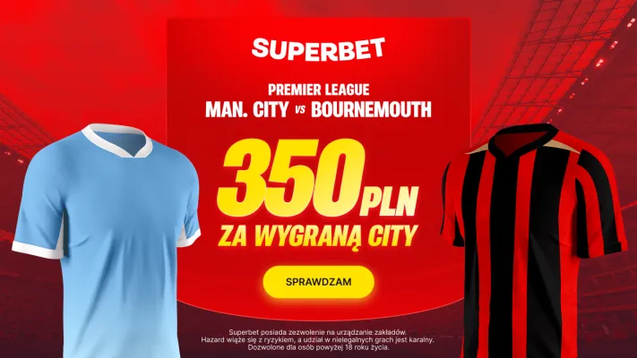 Promocja Superbet: 350 PLN za wygraną Manchesteru City z Bournemouth