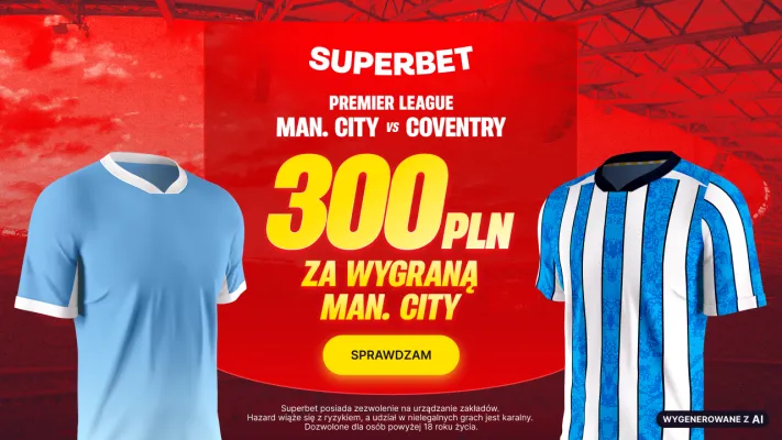 Promocja Superbet: 300 PLN za wygraną Manchesteru City w meczu z Coventry City
