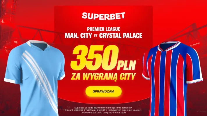 Bonus 350 PLN za wygraną Manchesteru City w meczu z Crystal Palace w Superbet