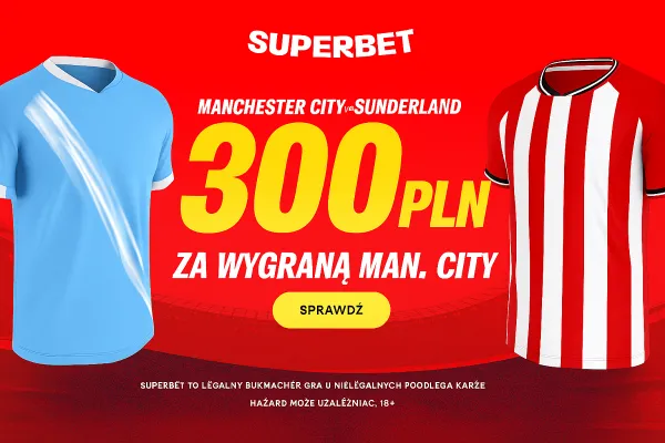 Bonus 300 PLN za zwycięstwo Manchesteru City w meczu z Sunderland w Superbet