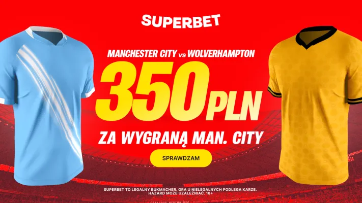 Bonus 350 PLN za zwycięstwo Manchesteru City w meczu z Wolverhampton od Superbet