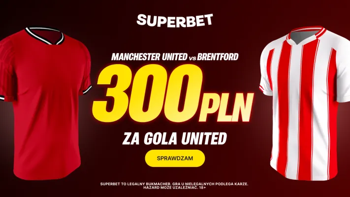 Superbet: Bonus 300 PLN za gola Manchesteru United w meczu z Brentford