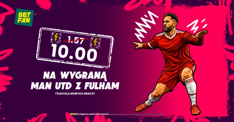 BETFAN: Kurs 10.0 na wygraną Manchesteru United z Fulham