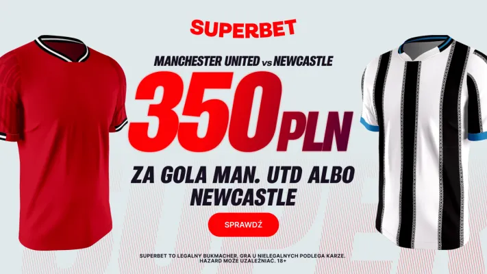 Superbet: Bonus 350 PLN za gola wybranej drużyny w meczu Manchester United - Newcastle