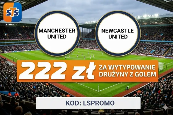 STS: 222 zł za wytypowanie drużyny z golem w meczu Manchester United - Newcastle United