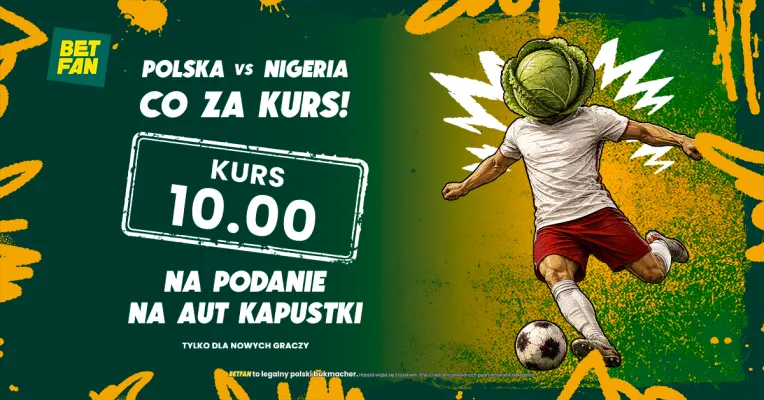 BETFAN: Kurs 10.00 na podanie na aut Bartosza Kapustki w meczu Polska – Nigeria
