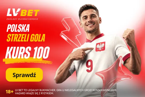 LV BET: Polska strzeli gola – Kurs 100