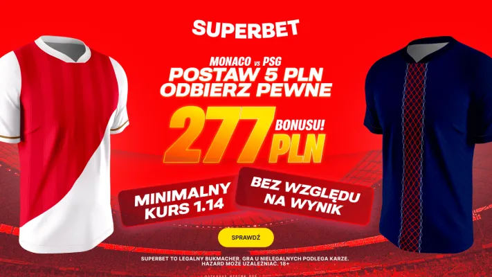 Superbet: Postaw 5 PLN i odbierz pewne 277 PLN za dowolny typ na mecz Monaco - PSG