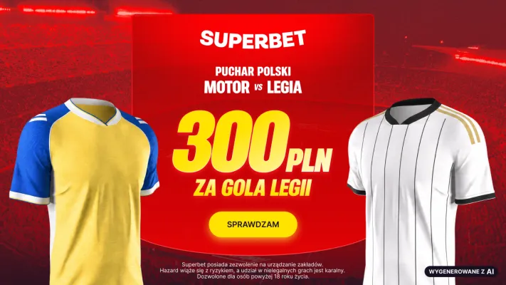 Promocja Superbet: 300 PLN za gola Legii Warszawa w meczu z Motorem Lublin