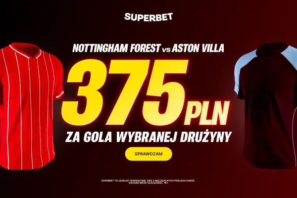 Superbet: Bonus 375 PLN za gola wybranej drużyny w meczu Nottingham Forest - Aston Villa