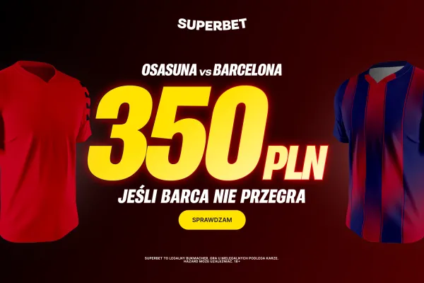 Superbet: Bonus 350 PLN za wygraną lub remis Barcelony w meczu z Osasuną