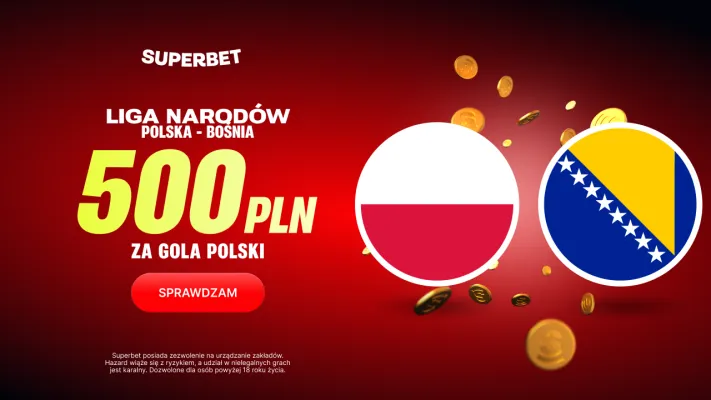 Promocja Superbet: 500 PLN za gola Polski w meczu z Bośnią i Hercegowiną